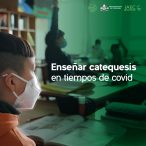 Enseñar catequesis en tiempos de Covid