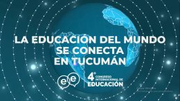 Se viene el Congreso Internacional de Educación en Tucumán