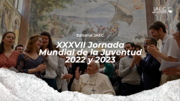 Editorial JAEC Octubre/ Mensaje del papa Francisco para la XXXVII Jornada Mundial de la Juventud 2022 y 2023